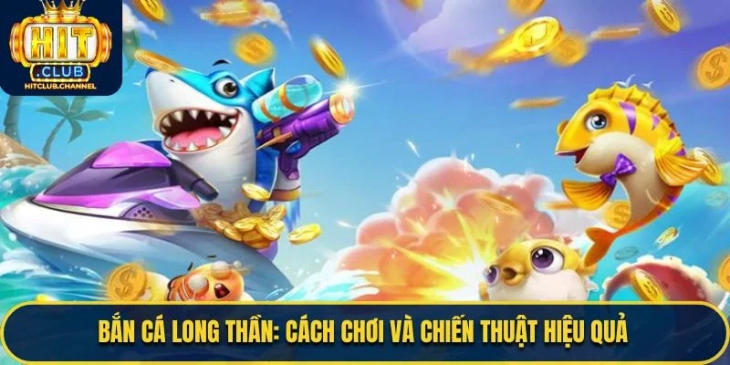 Bắn Cá Long Thần