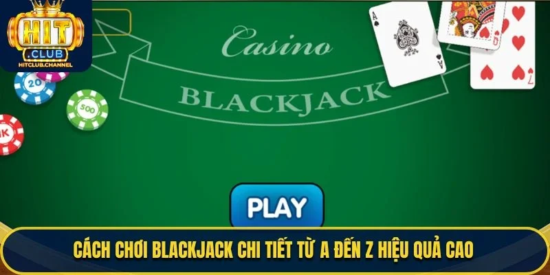 Cách chơi Blackjack